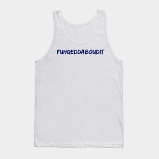 Fuhgeddaboudit Tank Top